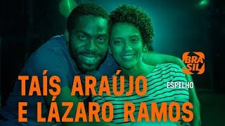 Taís Araújo e Lázaro Ramos | Espelho