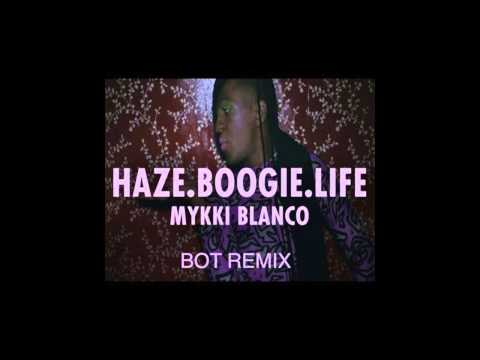 Mykki Blanco - Haze Boogie Life (Bot Remix)