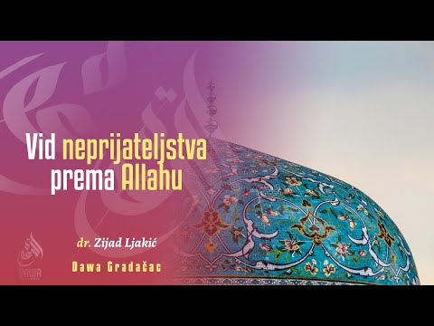 VID NEPRIJATELJSTVA PREMA ALLAHU - dr. Zijad Ljakić