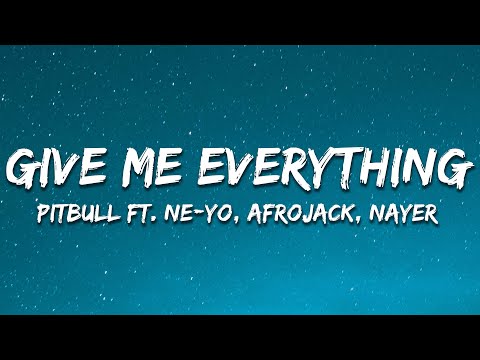 Pitbull - Give Me Everything (Lyrics) Ft. Ne-Yo, Afrojack, Nayer