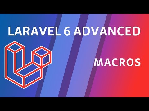 Laravel 6 Advanced e5 Macros