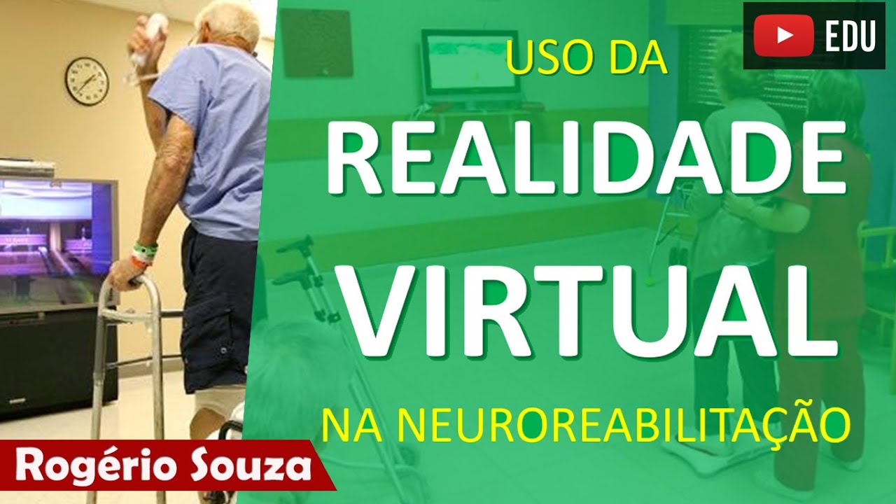 EXERGAMES: REALIDADE VIRTUAL NA NEUROREABILITAÇÃO (Vídeo Aula) - Rogério Souza