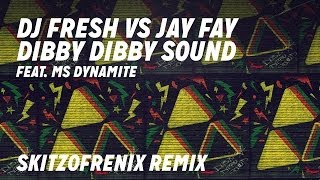 DJ Fresh VS Jay Fay Feat. Ms Dynamite - 'Dibby Dibby Sound' (Skitzofrenix Remix)
