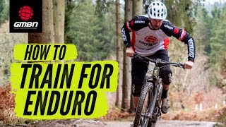 How To Train For Enduro Mountain Biking | MTB Race Training Tips