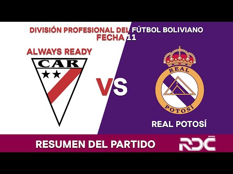 Resumen del partido | Always Ready 2-1 Real Potosí Fecha 11