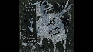Daniel Menche - The Gruesome Homicide of the Chrome Hyena