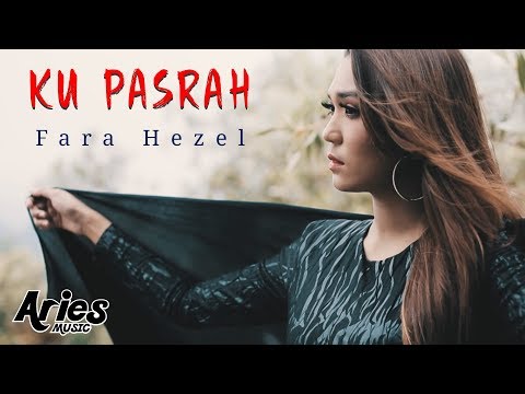 Fara Hezel - Ku Pasrah (Official Music Video with Lyric)
