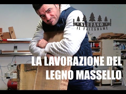 LA LAVORAZIONE DEL LEGNO MASSELLO.