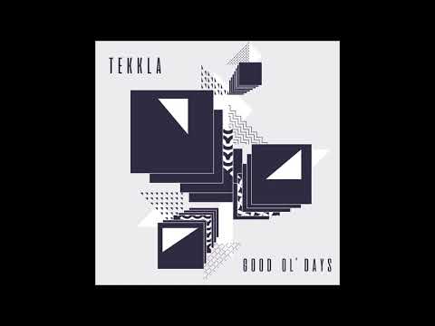 Tekkla - Good Ol' Days