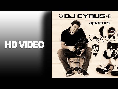 DJ Cyrus - Robots (Official Video HD) 2014 / the dancing robot