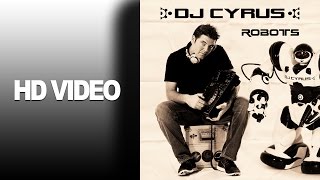 DJ Cyrus - Robots (Official Video HD) 2014 / the dancing robot