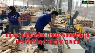 Bộ máy đánh mộng Finger WM-500FI và máy ghép dọc tự động FC-2500AT làm việc hiệu quả
