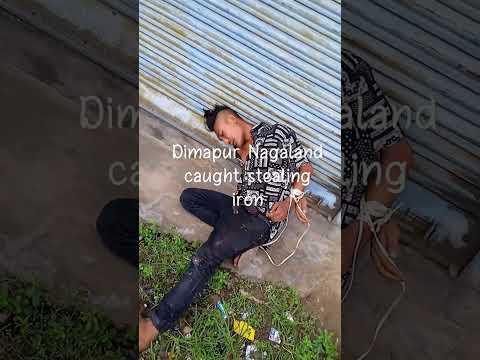 Dimapur Nagaland caught stealing iron