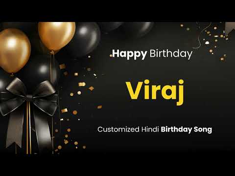 Happy Birthday " VIRAJ " - Customized Birthday Song | In Hindi