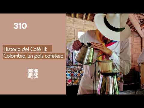 Historia Del Café III: Colombia, Un país cafetero 🇨🇴