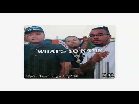 Willy G - What's Yo Name (Half Edit/Semi Clean)Ft. $tupid Young, Yungmain