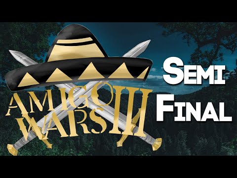 Amigo Wars III | Semi Final
