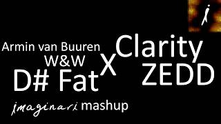 Armin van Buuren, W&amp;W X Zedd - D# Fat X Clarity (imaginari mashup)