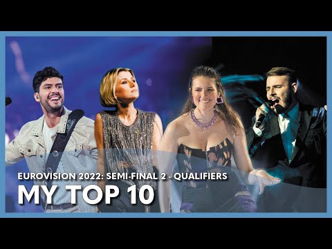 Eurovision 2022: Semi-Final 2 - My Top 10 Qualifiers