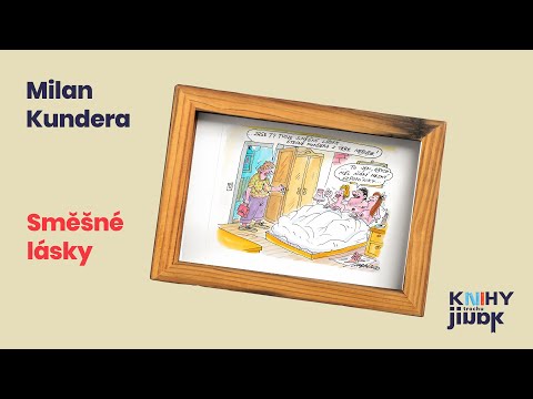 Milan Kundera, Směšné lásky - obsah