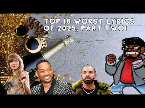 The Top 10 Worst Lyrics of 2025 pt 2!