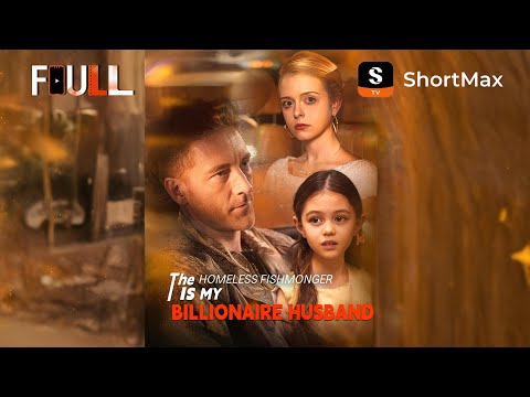 The Homeless Fishmonger Is My Billionaire Husband | ShortMax - Watch Dramas & Show
