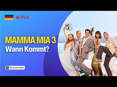 Wann Kommt Mamma Mia 3 Raus? Film Neuigkeiten 2025!