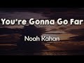 Noah Kahan - You’re Gonna Go Far (Lyrics) | So, pack up your car, put a hand on your heart