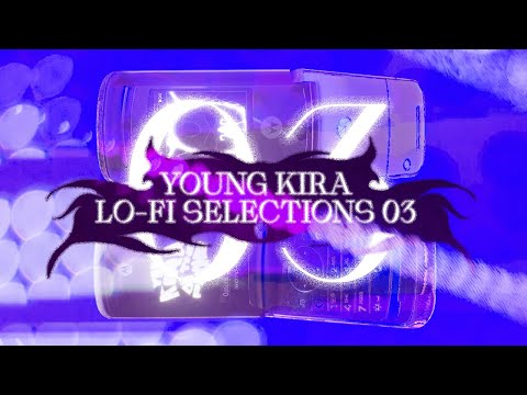young kira - lo-fi selections 03