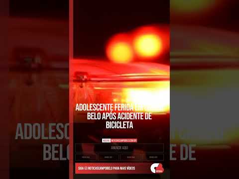 Adolescente Ferida em Campo Belo Após Acidente de Bicicleta #Shorts