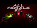 ALL FEMALE FT. HOTMIX  =  REUPLOAD