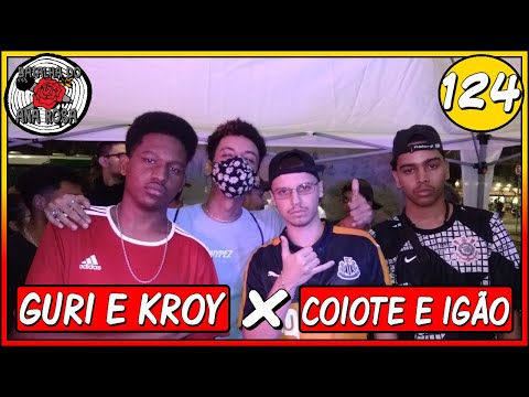 Guri e Kroy x Coiote e Igão | 1FASE | 124ª Batalha do Ana Rosa