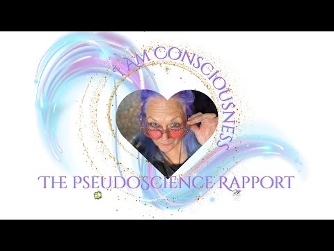 ✨ I Am Consciousness: The Pseudoscience Rapport ✨