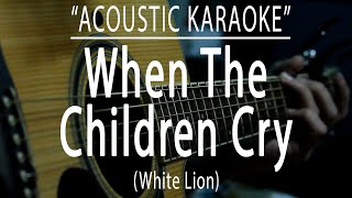 When the children cry - White Lion (Acoustic karaoke)
