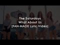 The Saturdays- What About Us (Lyrics) 