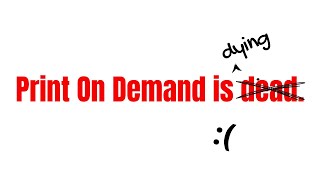 Is print On Demand Dying or Is Already Dead?