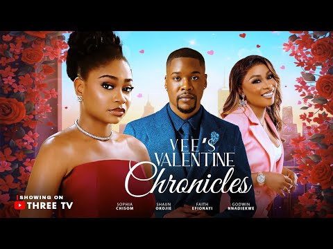 VEE'S VALENTINE CHRONICLES - SOPHIA CHISOM, SHAUN OKOJIE, FAITH EFIONAYI, 2026 LATEST ROMANTIC MOVIE