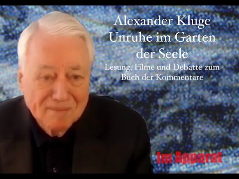 Alexander Kluge: Unruhe im Garten der Seele. Lesung, Filme und Debatte zum Buch der Kommentare