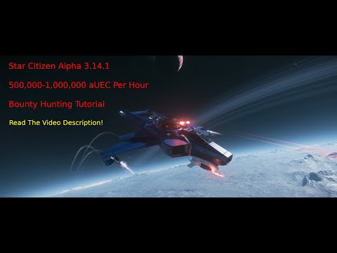 Star Citizen - Make Money Fast - 500,000-1,000,000 aUEC Per Hour - Bounty Hunting in Alpha 3.14.1