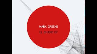 Mark Greene - El Chapo (Original Mix)
