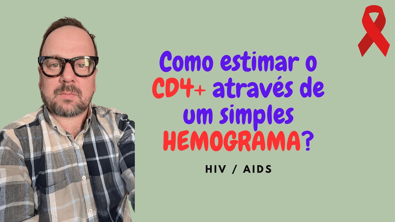 Como estimar a contagem do CD4+ pelo hemograma? com Renato Cassol Médico Infectologista