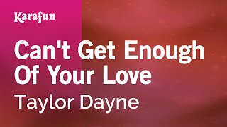 Can&#39;t Get Enough of Your Love - Taylor Dayne | Karaoke Version | KaraFun