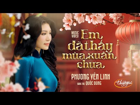 Phương Yến Linh - Em Đã Thấy Mùa Xuân Chưa (Official Music Video 4K)