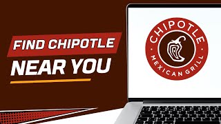 How to Find a Chipotle Near You and Check Store Hours