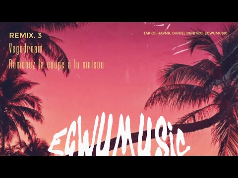 Vegedream - Ramenez la coupe à la maison ( TAKKO, HAVNR, Daniel Denitro, EGWUMUSIC Remix )