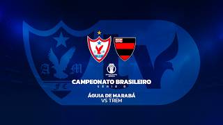 ÁGUIA DE MARABÁ VS TREM - CAMPEONATO BRASILEIRO - SÉRIE D