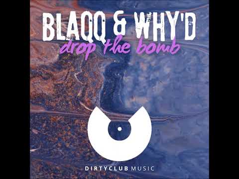 Blaqq & Why'd - Drop The Bomb (Original Mix) [DIRTYCLUB MUSIC]
