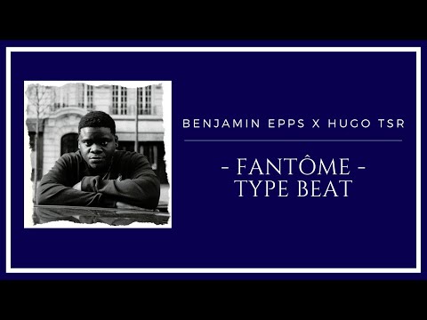 Benjamin Epps X Hugo TSR - Fantôme Type Beat