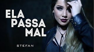 Stefan - Ela Passa Mal (Videoclipe Oficial)