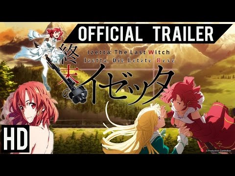 Izetta the Last Witch - Official Anime Trailer (HD)